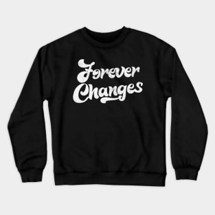 Forever Changes /// Retro 60s Style Fan Design Crewneck Sweatshirt